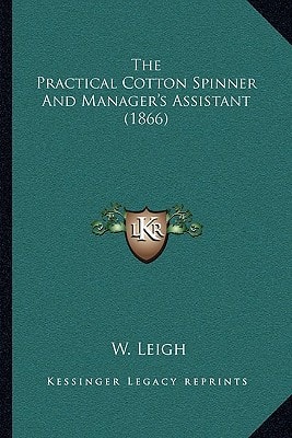 The Practical Cotton Spinner And Manager's Assistant (1866)