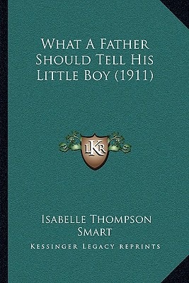What A Father Should Tell His Little Boy (1911)