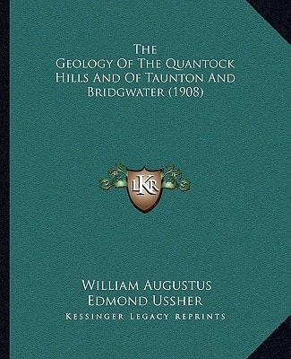 The Geology Of The Quantock Hills And Of Taunton And Bridgwater (1908)