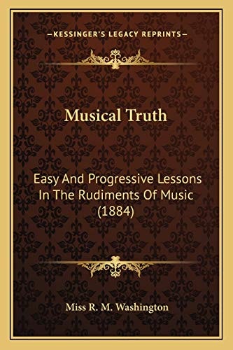 Musical Truth: Easy And Progressive Lessons In The Rudiments Of Music (1884)