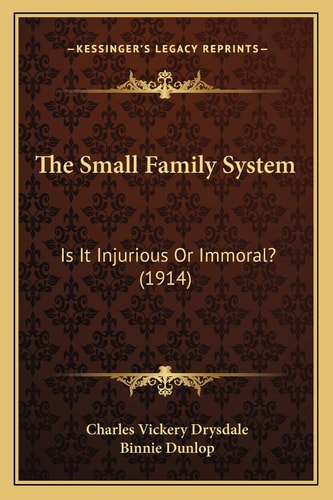 The Small Family System: Is It Injurious Or Immoral? (1914)