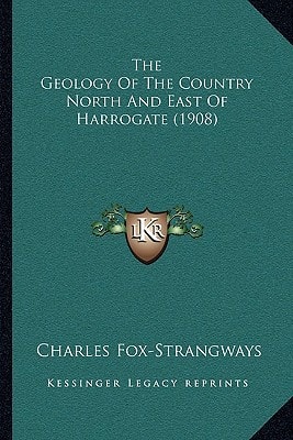 The Geology Of The Country North And East Of Harrogate (1908)