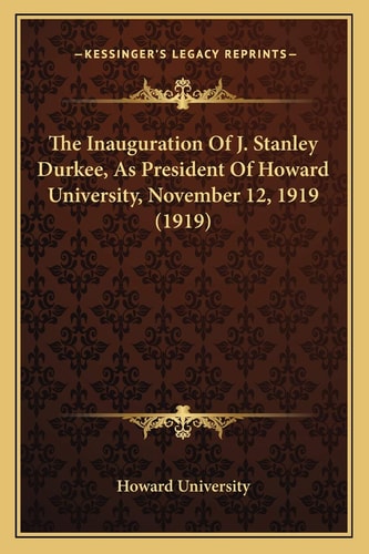 The Inauguration Of J. Stanley Durkee, As President Of Howard University, November 12, 1919 (1919)