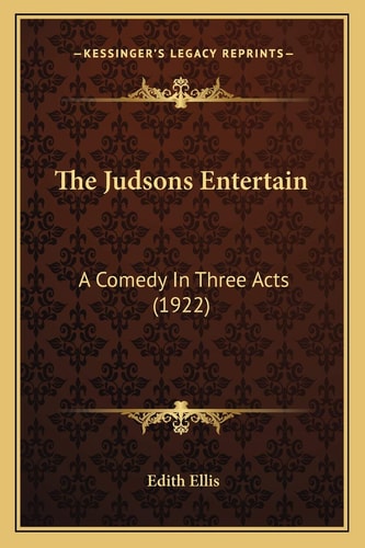 The Judsons Entertain: A Comedy In Three Acts (1922)