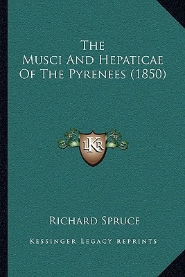 The Musci And Hepaticae Of The Pyrenees (1850)