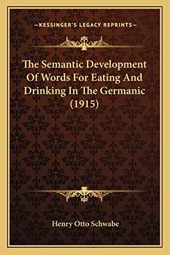 The Semantic Development Of Words For Eating And Drinking In The Germanic (1915)