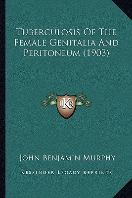 Tuberculosis Of The Female Genitalia And Peritoneum (1903)