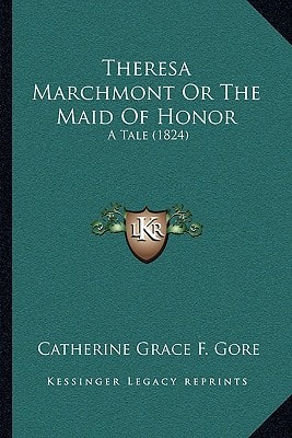Theresa Marchmont Or The Maid Of Honor: A Tale (1824)