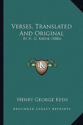 Verses, Translated And Original: By H. G. Keene (1886)