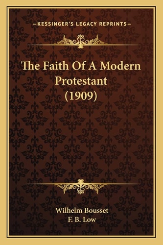 The Faith Of A Modern Protestant (1909)