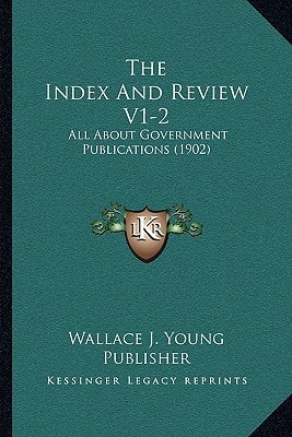 The Index And Review V1-2: All About Government Publications (1902)