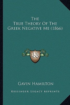 The True Theory Of The Greek Negative Me (1866)