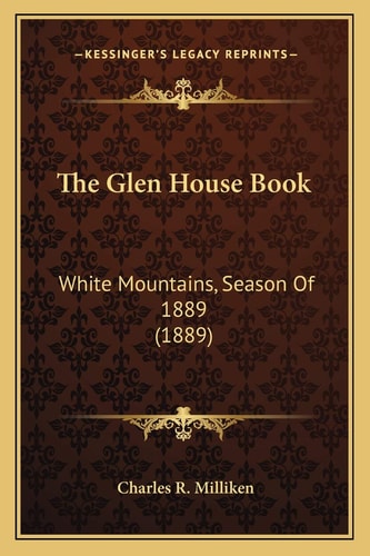 The Glen House Book: White Mountains, Season Of 1889 (1889)