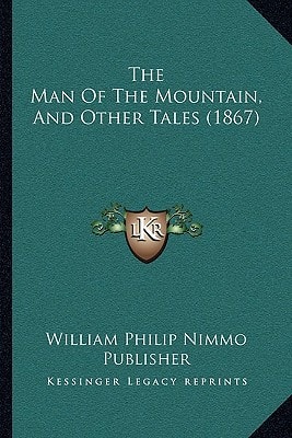 The Man Of The Mountain, And Other Tales (1867)