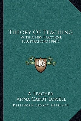 Theory Of Teaching: With A Few Practical Illustrations (1841)