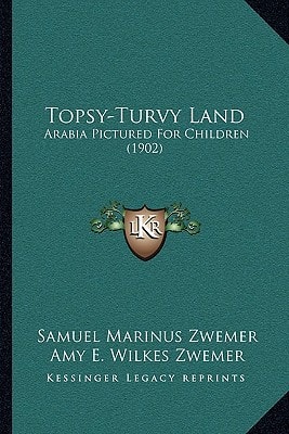 Topsy-Turvy Land: Arabia Pictured For Children (1902)