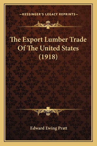 The Export Lumber Trade Of The United States (1918)