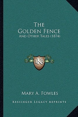 The Golden Fence: And Other Tales (1874)