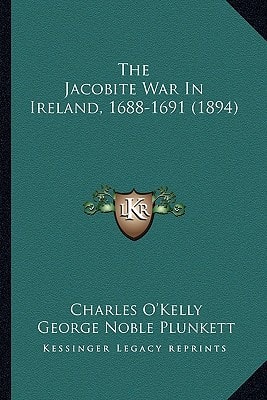 The Jacobite War In Ireland, 1688-1691 (1894)