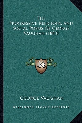 The Progressive Religious, And Social Poems Of George Vaughan (1883)