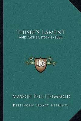 Thisbe's Lament: And Other Poems (1885)