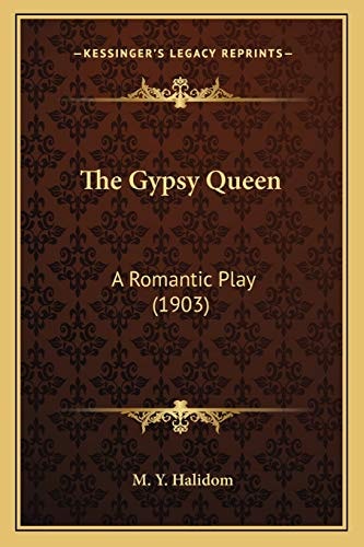 The Gypsy Queen: A Romantic Play (1903)