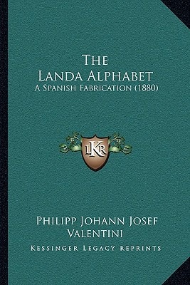 The Landa Alphabet: A Spanish Fabrication (1880)