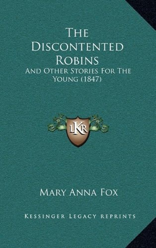 The Discontented Robins: And Other Stories For The Young (1847)