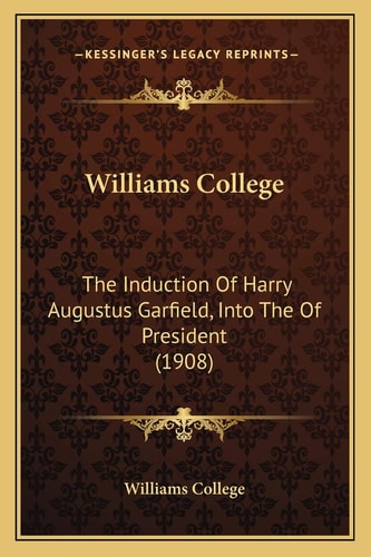 Williams College: The Induction Of Harry Augustus Garfield, Into The Of President (1908)