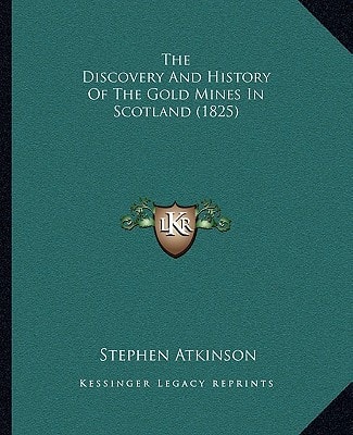 The Discovery And History Of The Gold Mines In Scotland (1825)