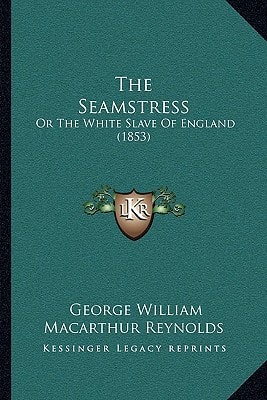 The Seamstress: Or The White Slave Of England (1853)