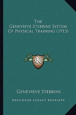 The Genevieve Stebbins System Of Physical Training (1913)