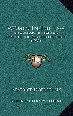 Women In The Law: An Analysis Of Training, Practice And Salaried Positions (1920)