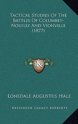 Tactical Studies Of The Battles Of Columbey-Nouilly And Vionville (1877)