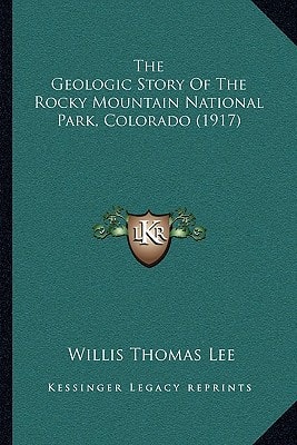 The Geologic Story Of The Rocky Mountain National Park, Colorado (1917)