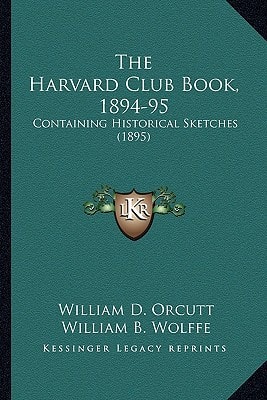 The Harvard Club Book, 1894-95: Containing Historical Sketches (1895)