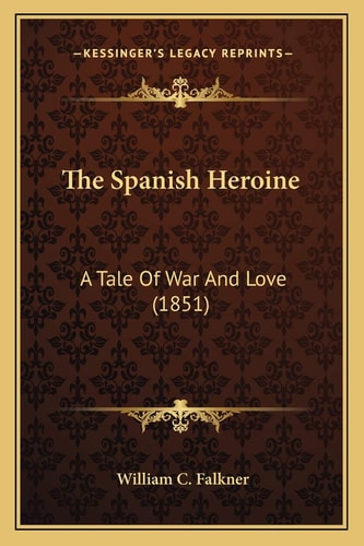 The Spanish Heroine: A Tale Of War And Love (1851)