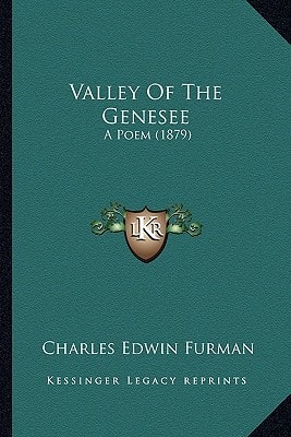 Valley Of The Genesee: A Poem (1879)