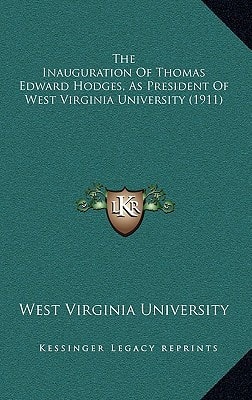 The Inauguration Of Thomas Edward Hodges, As President Of West Virginia University (1911)