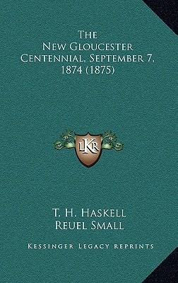 The New Gloucester Centennial, September 7, 1874 (1875)