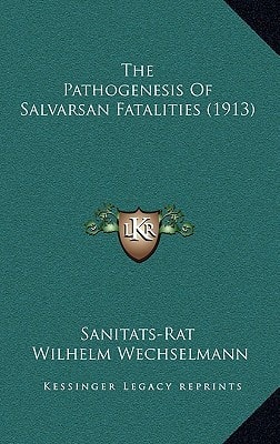 The Pathogenesis Of Salvarsan Fatalities (1913)