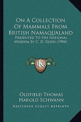 On A Collection Of Mammals From British Namaqualand: Presented To The National Museum By C. D. Rudd (1904)