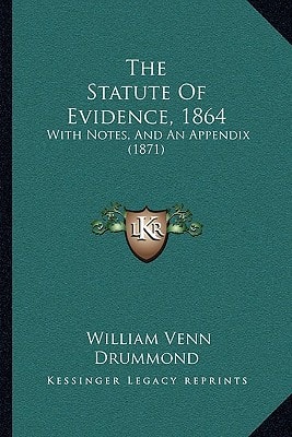 The Statute Of Evidence, 1864: With Notes, And An Appendix (1871)