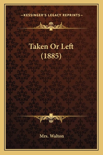 Taken Or Left (1885)