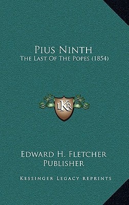 Pius Ninth: The Last Of The Popes (1854)