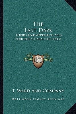 The Last Days: Their Near Approach And Perilous Character (1843)