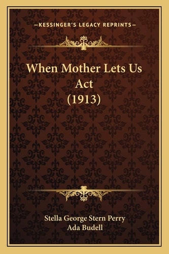 When Mother Lets Us Act (1913)