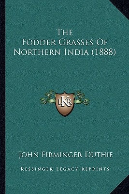 The Fodder Grasses Of Northern India (1888)