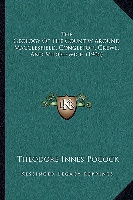 The Geology Of The Country Around Macclesfield, Congleton, Crewe, And Middlewich (1906)