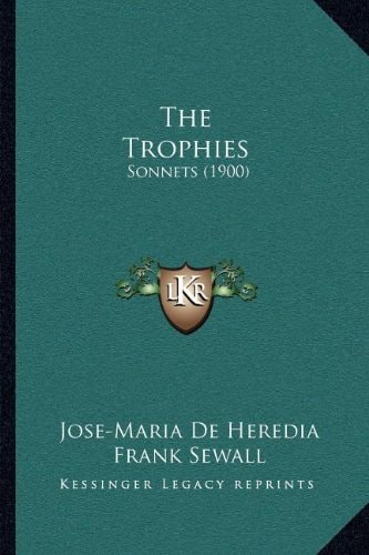 The Trophies: Sonnets (1900)